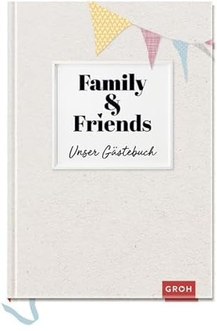 Family & Friends - Unser Gästebuch: GROH Erinnerungsalbum