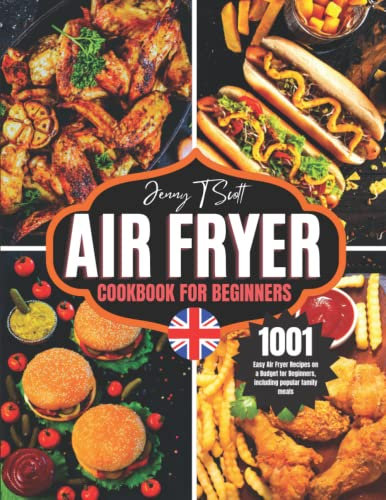 Air Fryer Cookbook for Beginners: 1001 Easy Air Fryer Recipes on a Budget for Beginners and Including Popular Family Meals!