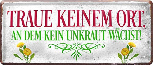 Blechschild ''Traue keinem Ort an dem kein Unkraut wächst'' 28x12cm Geschenk Lustige Sprüche Feier Vintage Retro Geburtstag Deko Party Überraschung Fan Garten Haushalt Heim Zuhause