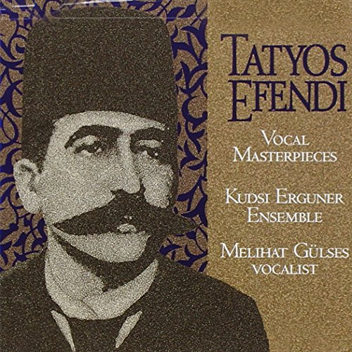 Vocal Masterpieces of Kemani Tatyos Efendi