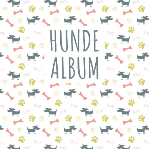 Hunde Album: tolles Fotoalbum für alle Hundehalter | Erinnerungsalbum | Geschenkidee für Hundebesitzer | Hundealbum zum Festhalten schöner Momente mit deinem Hund |