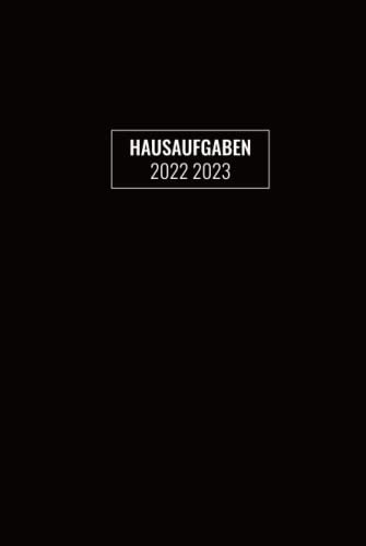 Hausaufgaben 2022 2023: Schülerkalender Mit Datum, Platz Für Aufgaben, Stundenplan, Notizen / Hausaufgabenheft, Schulplaner Mit Wochenkalender / Schülerplaner Für Schuljahr 22/23 Cover In Schwarz
