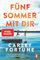Fünf Sommer mit dir: Roman. Every Summer After. Der internationale Bestseller – eine Liebesgeschichte wie ein unvergesslicher Sommer
