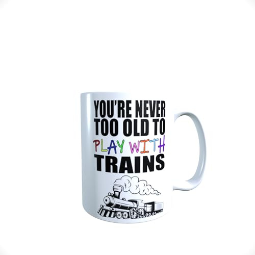 You're Never Too Old to Play with Trains Steam Train Mug Gift