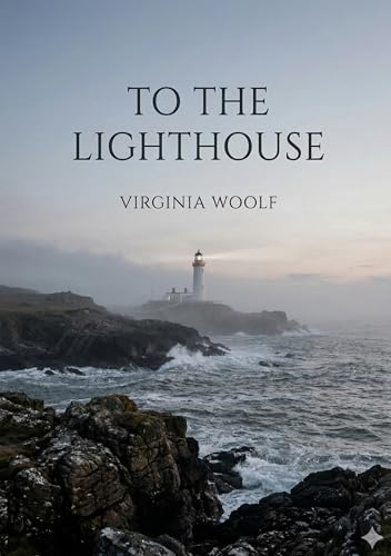 To the Lighthouse: by Virginia Woolf