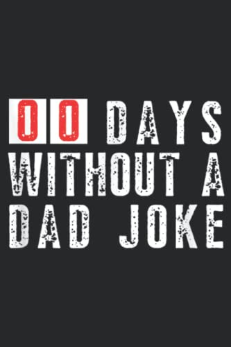 Mens Zero Days Without A Dad Joke funny father statement Good: Daily Planner Notepad To Do Schedule, Medium 6x9 Inches, 120 Pages, Printed Cover