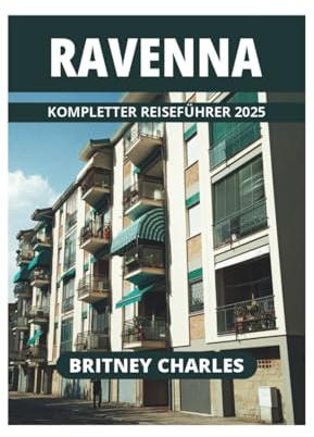 RAVENNA KOMPLETTER REISEFÜHRER 2025