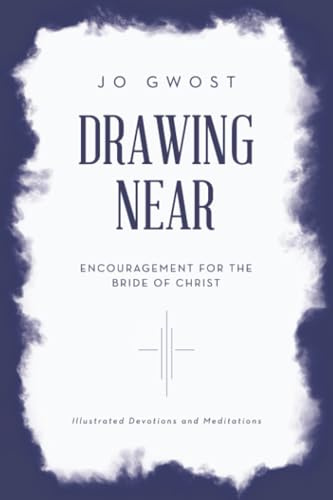 Drawing Near: Encouragement for the Bride of Christ