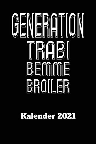 DDR Kalender 2021 Generation Trabi Bemme Broiler: DIN A5 Wochen Kalender 2021 für den DDR Fan . Jeweils 1 Woche auf zwei Seiten und Platz für Zusatz ... Als Planer, Tagebuch, Info Heft zu verwenden.