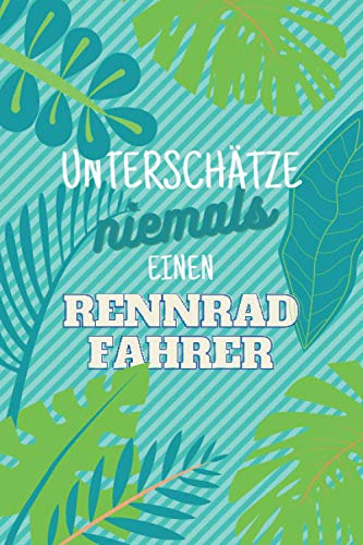 Unterschätze niemals einen Rennradfahrer: Notizbuch inkl. Kalender 2021 | Das perfekte Geschenk für Männer, die Rennrad fahren | Geschenkidee | Geschenke