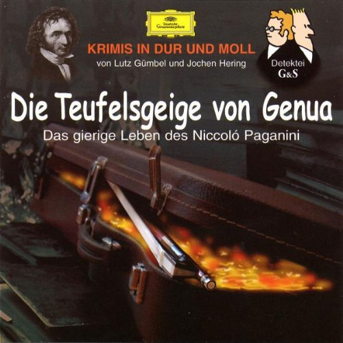 Krimis in Dur und Moll. Die Teufelsgeige von Genua - Das gierige Leben des Niccoló Paganini