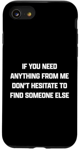 iPhone SE (2020) / 7 / 8 Funny Quote Don't Hesitate To Find Someone Else Case