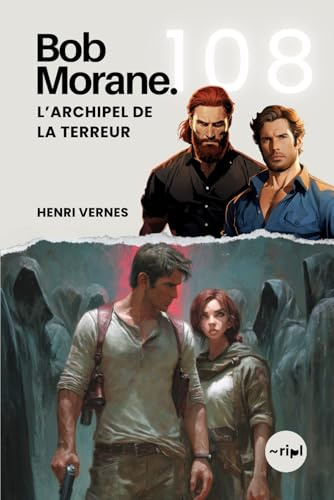 Bob Morane - L’Archipel de la Terreur: Tome 108 - Un Roman d'Action et d'Aventure au Cœur d'une Île Mystérieuse: Tome 108 - Un Roman d'Action et ... : Voyages, Récits et Aventures, Band 108)