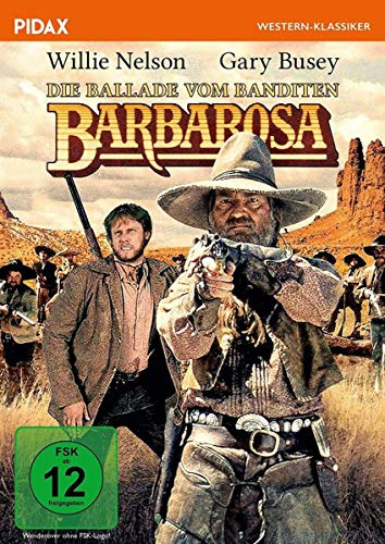Die Ballade vom Banditen Barbarosa / Großartiger Western mit Willie Nelson und Gary Busey (Pidax Western-Klassiker)
