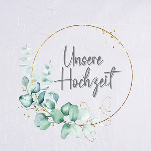 Gästebuch Hochzeit: Erinnerungsalbum zum Ausfüllen, Hochzeitsbuch Gästebuch zum Eintragen, Hochzeitsgeschenke für Brautpaar Originell, Hochzeitstage Erinnerung, Eukalypt weiß, Our Wedding Guest Book