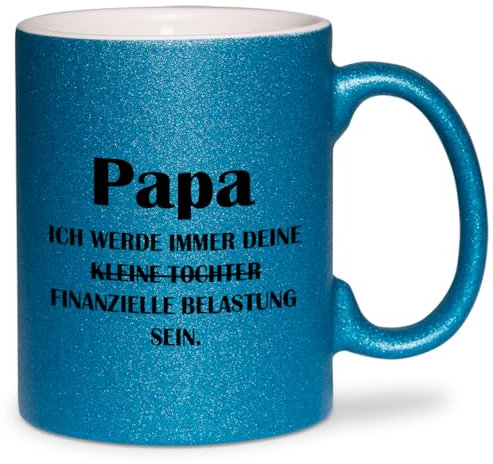 glitzertassen.de® | Papa, ich werde immer deine finanzielle Belastung sein | Tasse mit Glitzer | Geschenkidee | Vatertag | Mama Geschenk | Kaffeetasse | Blau