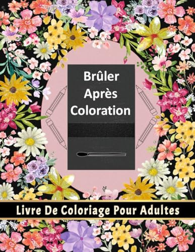 Bruler Apres Coloration: Livre De Coloriage Pour Adultes