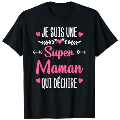 Je Suis Une super Maman Qui Déchire Cadeau Femme Mère T-Shirt
