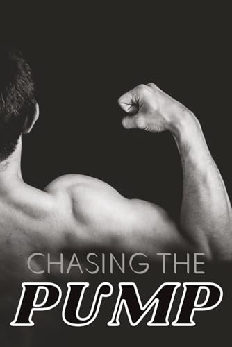 Chasing The Pump Workout Journal: Exercise Log for Men and Women | 365 Page Exercise Log Book | 6x9 | Track Progress with Weights and Cardio All Year Long