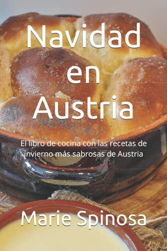 Navidad en Austria: El libro de cocina con las recetas de invierno más sabrosas de Austria
