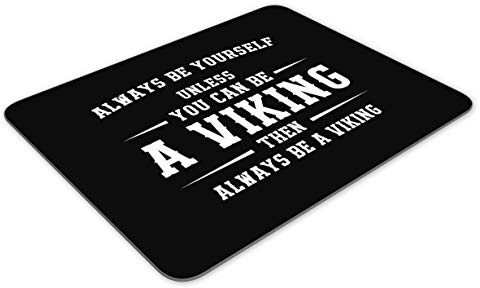 Always Be Youself Unless You Can Be A Viking Then Always Be A Viking Funny Mousemat Office Mouse Mat Desk Mousepad Computer PC Mouse Pad