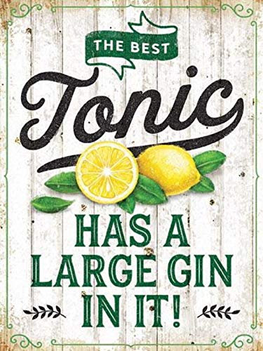 The Best Tonic Has A Large Gin I It! Novelty Gin & Tonic Cocktail Drinker Sign - Retro Vintage Style Humorous Funny Gin Gift Decorative Metal Door Sign/Wall Plaque - 20 x 15 cm