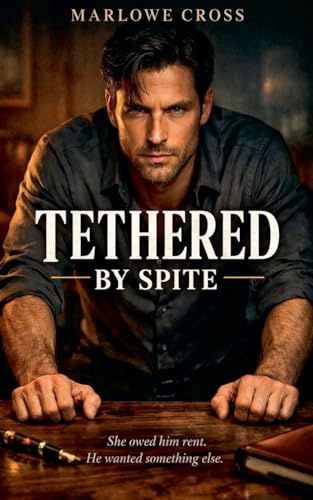 Tethered by Spite (The Restoration Duet, Band 2)