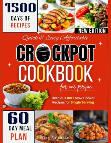 QUICK & EASY AFFORDABLE CROCKPOT COOKBOOK FOR ONE PERSON: Delicious 100+ Slow Cooker Recipes for Single Servings (SCIECNE INFORMED)