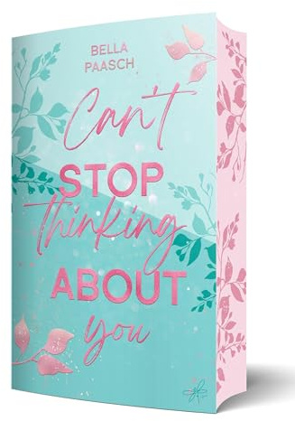 Can't Stop Thinking About You: Eine gefühlvolle New Adult Rockstar Romance mit Forbidden Love und Secret Relationship ((Not) In Love)