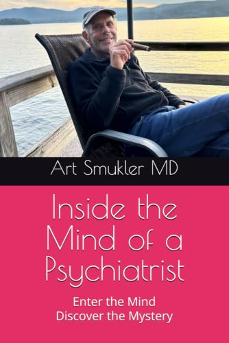 Inside the Mind of a Psychiatrist: And... how to enter your own mind