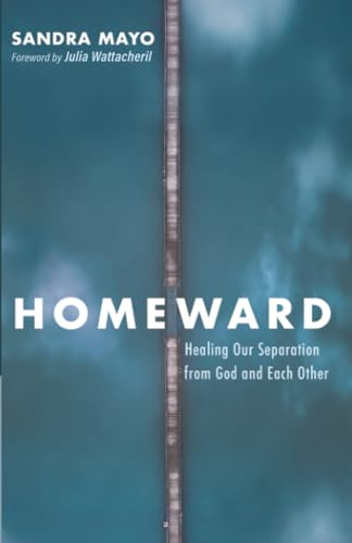 Homeward: Healing Our Separation from God and Each Other