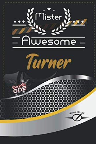 Mister Awesome Turner Journal: Awesome (Diary, Notebook) Personalized Custom Name - for men and boys (6 x 9 - Blank Lined 120P A Wonderful Journal ... Writing | | Write about your Life & Interests