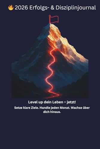 2026 Erfolgs- & Disziplinjournal: Level up dein Leben - setze klare Ziele, handle jeden Monat, wachse über dich hinaus.