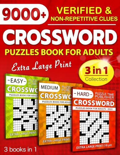 3 in 1 Collection Crossword Puzzles Book For Adults (Eye-Friendly Extra Large Print): Over 9000 Verified, Understandable & Non-Repetitive Questions with Full Solutions (Easy, Medium & Hard)