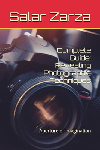 Complete Guide: Revealing Photographic Techniques: Aperture of Imagination