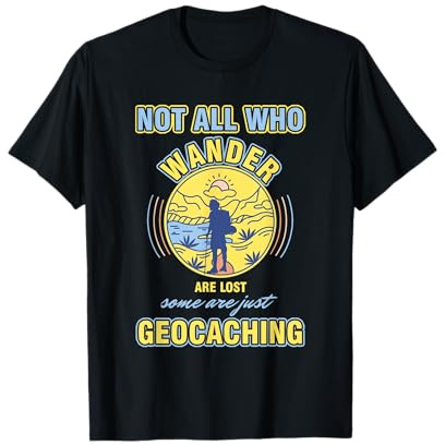 Geocacher Nicht Alle Die Wandern Haben Das Geocaching T-Shirt