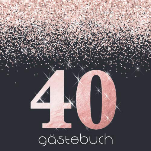 40 Gästebuch: Zum Geburtstag I Edles Buch in Königsblau mit Rosegold Glitter I für 60 Gäste I Geschriebene Glückwünsche & Geschenke Liste I Quadratisch I Party Deko & Familienfeier Geschenkidee
