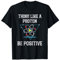 Pensez comme un proton Soyez positif Physique quantique Nerd T-Shirt