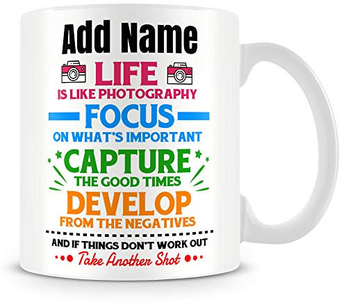 MUGGZ Funny Photography Mug Personalised Gift - Life is Like Photography Focus On What's Important Capture The Good Times Develop from The Negatives and If Things Don't Work Out Take Another Shot
