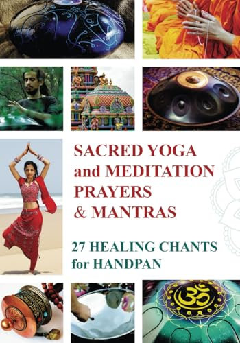 Sacred Mantras & Prayers for Yoga and Meditation: 27 Chanting Melodies for Tongue Drum and Handpan (A Global Harmony: Songs of Nations and Tribes)