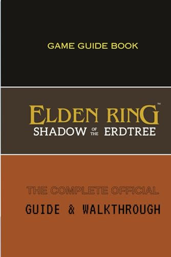 Elden Ring: Shadow Of The Erdtree DLC: The Complete Official Guide & Walkthrough
