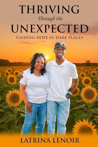 Thriving Through the Unexpected: Finding Hope in Dark Places