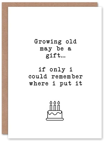 Artery8 Growing Old May Be A Gift Funny Cheeky Joke Birthday Card
