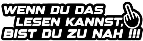 KLEBEKÖNIG Wenn du das lesen kannst, bist du zu nah! 20x5,5cm Auto Aufkleber Heckscheiben Sticker Tuning Autoaufkleber Jdm