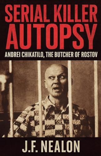 Serial Killer Autopsy: Andrei Chikatilo, The Butcher of Rostov