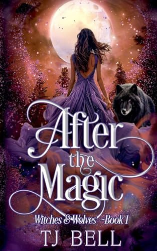 After the Magic (Witches and Wolves, Band 1)
