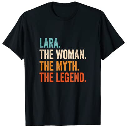 Lara The Woman The Myth The Legend Vorname Lara T-Shirt