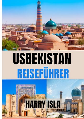 USBEKISTAN REISEFÜHRER 2025-2026: Die beste Reisezeit, die besten Orte zum Erkunden und alles, was Sie vor Ihrer Abreise wissen müssen