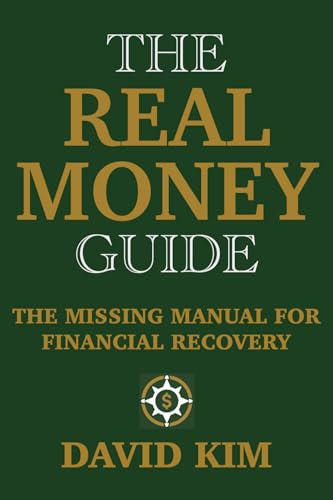 The Real Money Guide: The Missing Manual For Financial Recovery