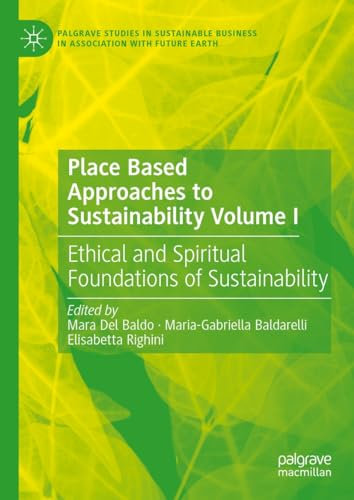 Place Based Approaches to Sustainability Volume I: Ethical and Spiritual Foundations of Sustainability (Palgrave Studies in Sustainable Business In Association with Future Earth) (English Edition)